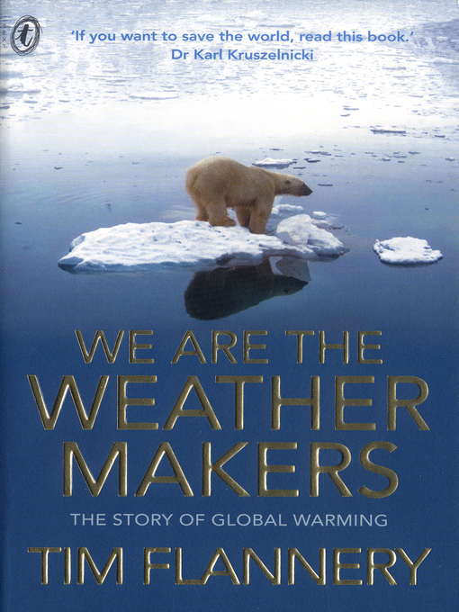 Title details for We Are the Weather Makers by Tim Flannery - Available